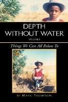 Depth Without Water Volume I: Things We Can All Relate To - Marc Thompson - cover