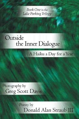 Outside the Inner Dialogue: A Haiku a Day for a Year - Donald Alan Straub - cover