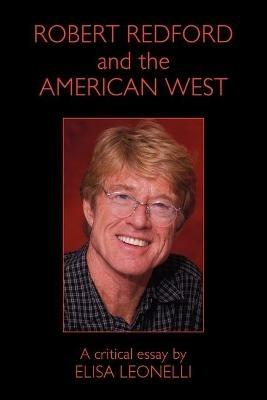 Robert Redford & the American West - Elisa Leonelli - cover
