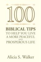 100 Biblical Tips to Help You Live a More Peaceful and Prosperous Life