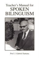 Teacher's Manual for Spoken Bilinguism - J Gabriel Santana - cover