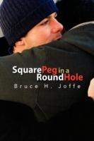 Square Peg in a Round Hole - Bruce H Joffe - cover