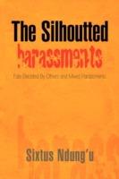 The Silhoutted Harrassments - Sixtus Ndung'u - cover