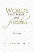 Words That Sound Like Freedom - Andrew Marshall - cover