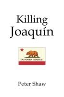 Killing Joaquin - Peter Shaw - cover