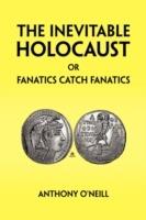 The Inevitable Holocaust or Fanatics Catch Fanatics - Anthony O'Neill - cover