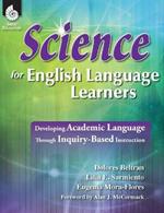 Science for English Language Learners: Developing Academic Language Through Inquiry-Based Instruction