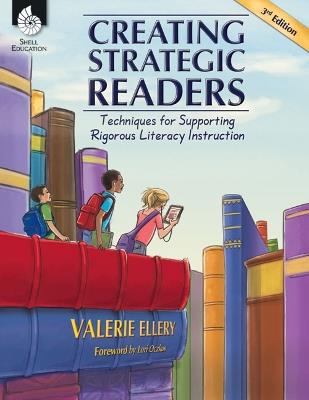Creating Strategic Readers: Techniques for Supporting Rigorous Literacy Instruction - Valerie Ellery - cover