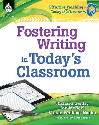Fostering Writing in Today's Classroom - Richard Gentry,Vickie Wallace-Nesler,Jan McNeel - cover