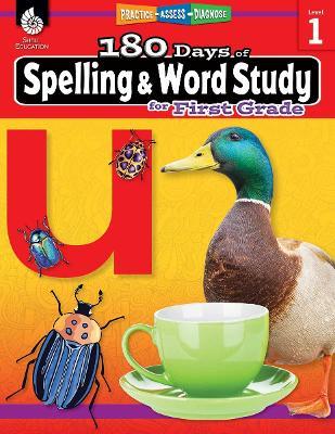 180 Days™: Spelling and Word Study for First Grade: Practice, Assess, Diagnose - Shireen Pesez Rhoades - cover