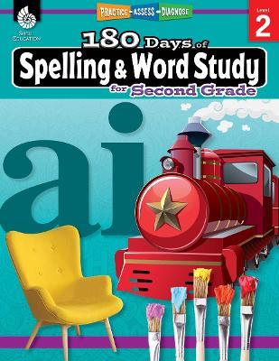 180 Days™: Spelling and Word Study for Second Grade: Practice, Assess, Diagnose - Shireen Pesez Rhoades - cover