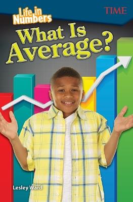 Life in Numbers: What Is Average? - Lesley Ward - cover