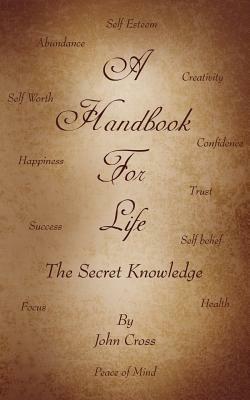 A Handbook for Life: The Secret Knowledge - John Cross - cover