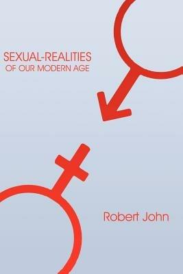 Sexual-Realities of Our Modern Age - Robert John - cover