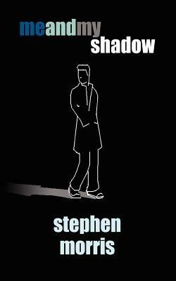 Me and My Shadow - Stephen Morris - cover