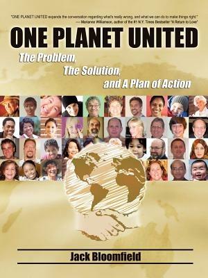 One Planet United: The Problem, The Solution, and A Plan of Action - Jack Bloomfield - cover