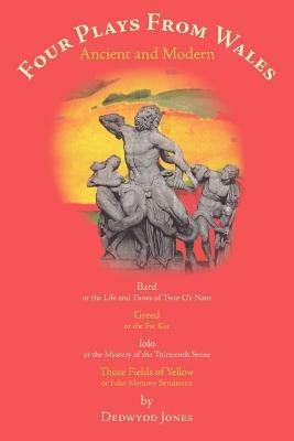 FOUR PLAYS FROM WALES Ancient and Modern - Dedwydd Jones - cover