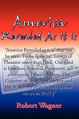 America Revealed as It Is - Robert Wagner - cover