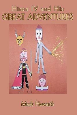 Hiron IV and His Great Adventures - Mark Howarth - cover