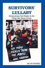 Survivors' Lullaby: Giving Witness from Boston to the Clergy Sex Abuse Crimes