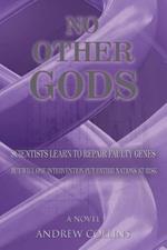 No Other Gods: Scientists Learn to Repair Faulty Genes But Will One Intervention Put Entire Nations At Risk
