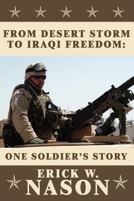 From Desert Storm to Iraqi Freedom: One Soldier's Story - ERICK W. NASON - cover
