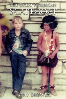 The Great American Scapegoat - Tony Brewer - cover