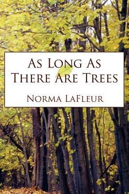 As Long As There Are Trees - Norma LaFleur - cover