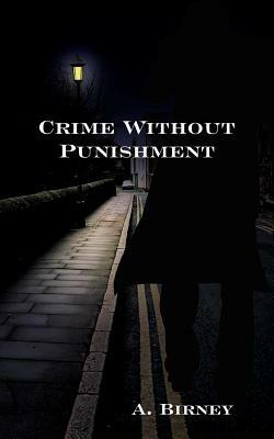 Crime Without Punishment - A Birney - cover