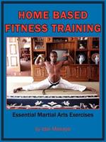 Home-Based Fitness Training: Essential Martial Arts Exercises