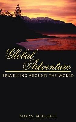 Global Adventure: Travelling Around the World - Simon Mitchell - cover