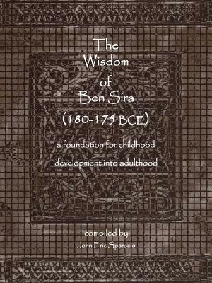The Wisdom of Ben Sira (180-175 Bce): A Foundation for Childhood Development Into Adulthood - John Eric Sparacio - cover