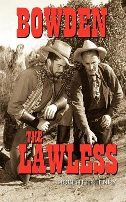 Bowden: The Lawless - Robert, H. Henry - cover