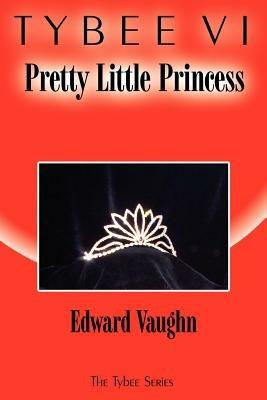 Tybee VI: Pretty Little Princess: The Tybee Series - Edward Vaughn - cover