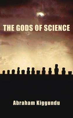 The Gods Of Science - Abraham Kiggundu - cover