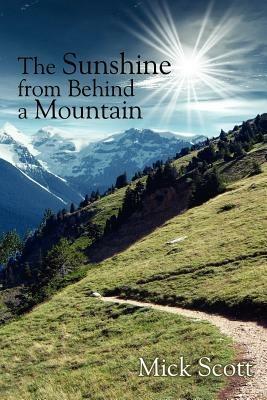 The Sunshine from Behind a Mountain - Mick Scott - cover