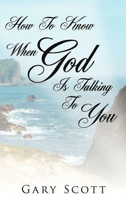 How To Know When "God" Is Talking To You - Gary Scott - cover