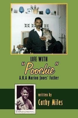 Life with "Poochie" A.K.A. Marion Jones' Father - Cathy Miles - cover