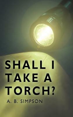 Shall I Take A Torch? - A. B., Simpson - cover