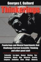 Thinkerings: Ponderings and Mental Experiments that Challenge Current Scientific Thinking and other good stuff