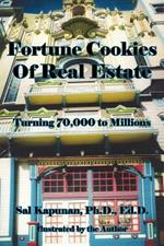 Fortune Cookies Of Real Estate: Turning 70,000 to Millions