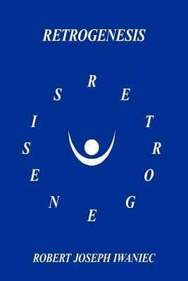 Retrogenesis - Robert Joseph Iwaniec - cover