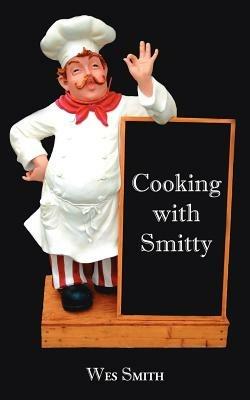 Cooking with Smitty - Wes Smith - cover