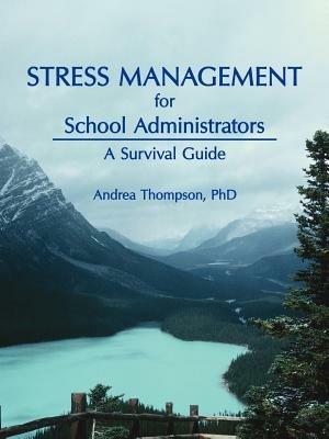 Stress Management for School Administrators: A Survival Guide - Andrea Thompson - cover