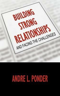 Building Strong Relationships: And Facing The Challenges - Andre L. Ponder - cover