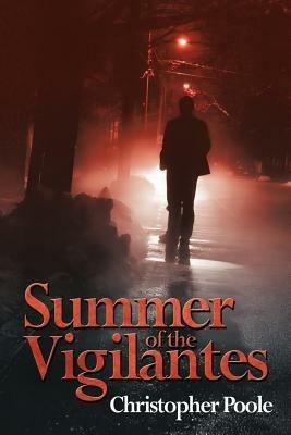 Summer of the Vigilantes - Christopher Poole - cover