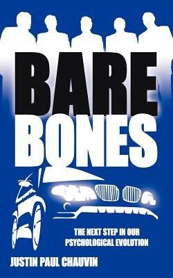 Bare Bones: The Next Step in Our Psychological Evolution - Justin Paul Chauvin - cover