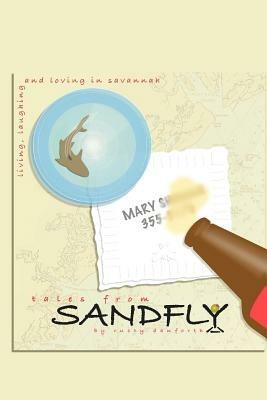 Tales From Sandfly: Laughing, Loving, and Living in Savannah - Rusty, Danforth - cover