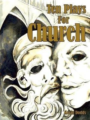 Ten Plays For Church - Kevin Dodds - cover