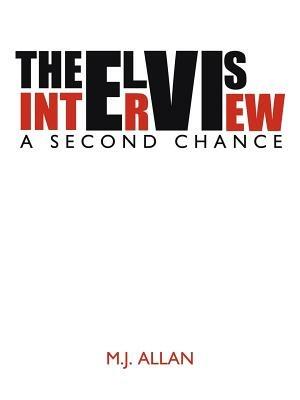 The Elvis Interview: A Second Chance - M.J. Allan - cover
